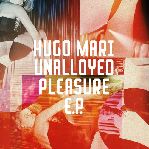 REVIEW –  HUGO MARI: UNALLOYED PLEASURE EP on FREERANGE