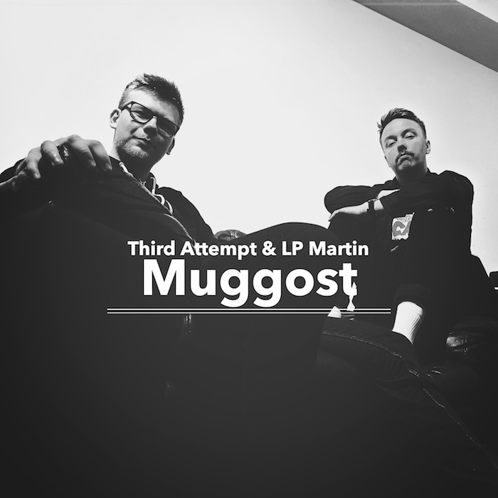 Ear To The Ground: Third Attempt & LP Martin – Muggost