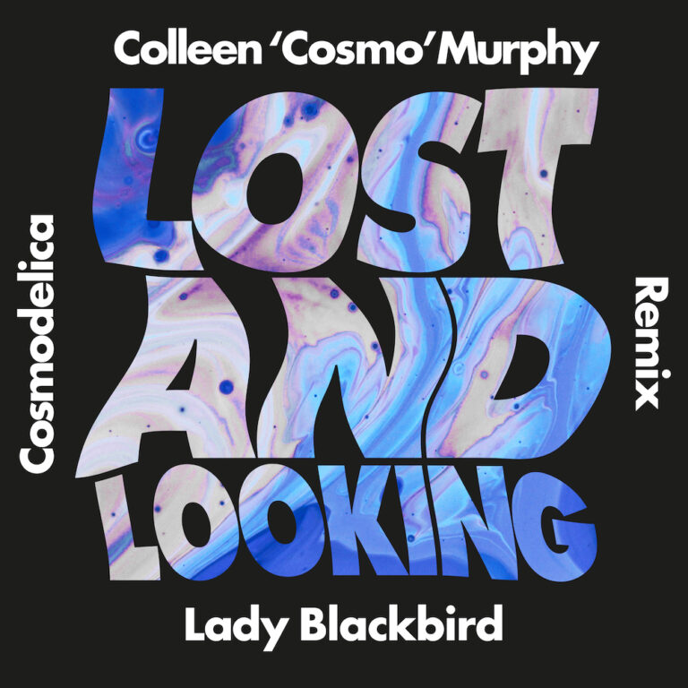 Ear To The Ground: Lady Blackbird – ‘Lost and Looking’ (Colleen ‘Cosmo’ Murphy Remix)